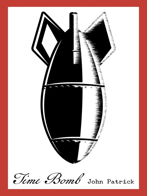 Title details for Time Bomb by John Patrick - Available